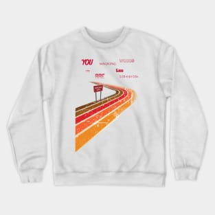 Words 2 (You Are Walking in the Wrong Direction) Crewneck Sweatshirt